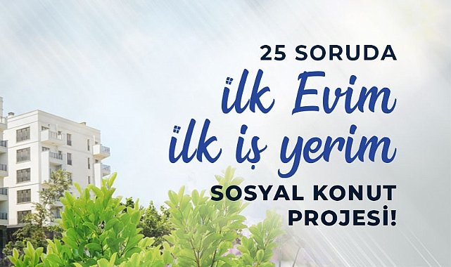Çevre ve Şehircilik Bakanlığı Sosyal Konut Projesi’nde Merak Edilen Soruları Yanıtladı