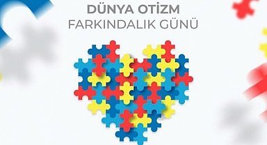 “Dünya Otizm Farkındalık Günü Kutlu Olsun” 