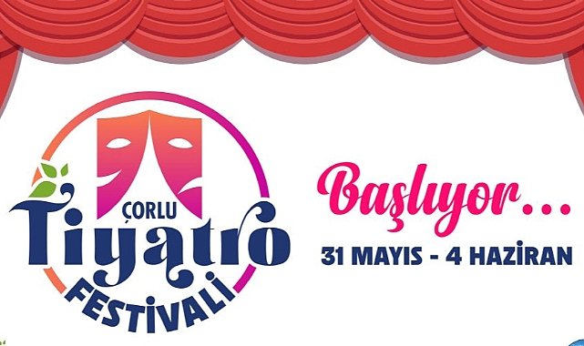 Çorlu Tiyatro Festivali, 31 Mayıs’ta “Perde” Diyecek