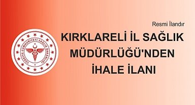 Kırklareli İl Sağlık Müdürlüğü’nden İhale İlanı