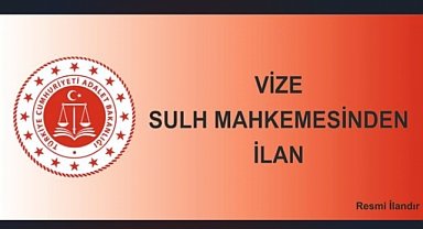 VİZE SULH HUKUK MAHKEMESİNDEN İLAN
